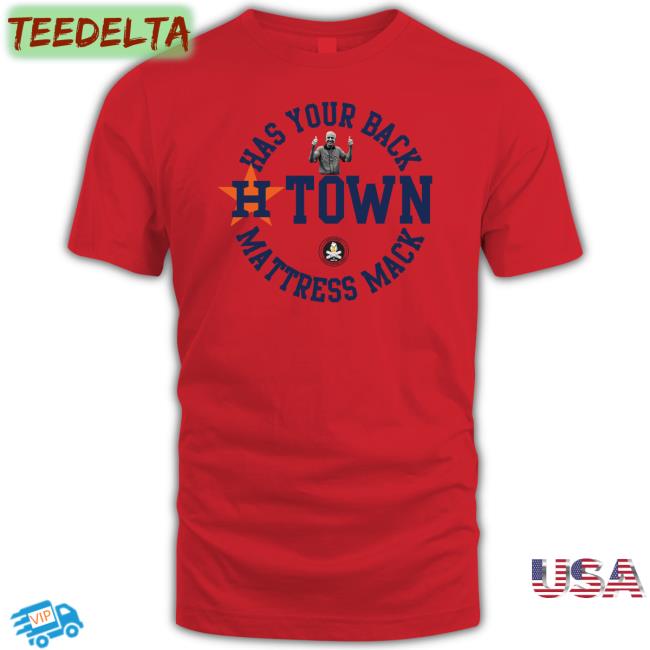 Gooseworks Has Your Back H-Town Mattress Mack Long Sleeve T Shirt Houston Astros