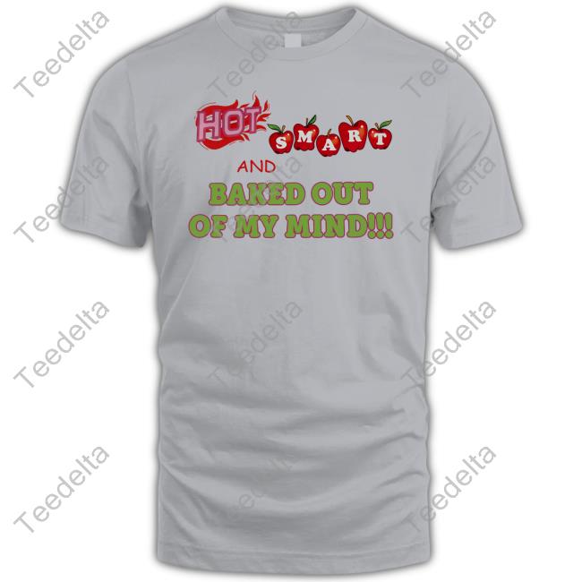 Hoes For Clothes Store Hot Smart And Baked Out Of My Mind Sweatshirt