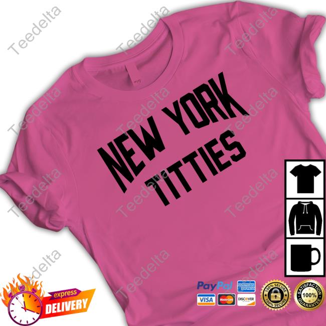 Shirts That Go Hard New York Titties T-Shirt