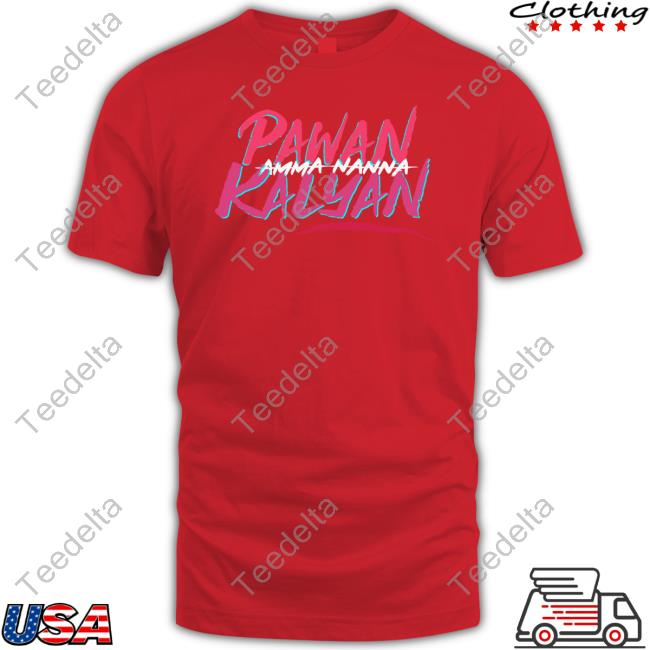 Jspnaveen Amma Nanna Pavan Kalyan Tee Shirt Deddimaag Merch