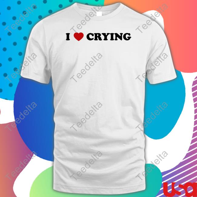 Omweekend I Love Crying New Shirt