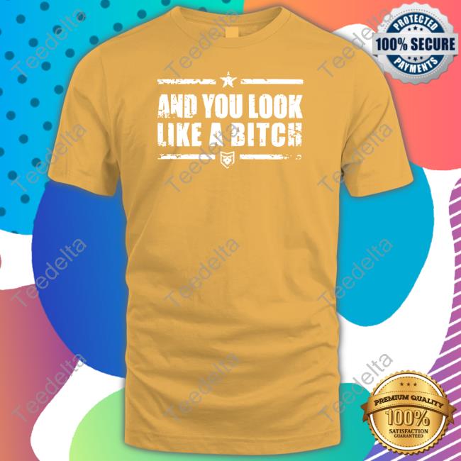 Official Patchops And You Look Like A Bitch T-Shirt Patchops And You Look Like A Bitch Limited Shirt