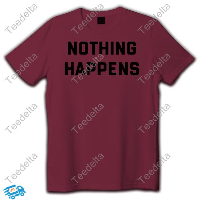 Gringoguerrilla Nothing Happens Shirts