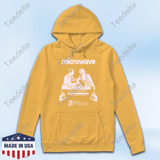 Purenoise Merch Microwave Let's Start Degeneracy Shirt Official Microwave Let's Start Degeneracy Hoodie