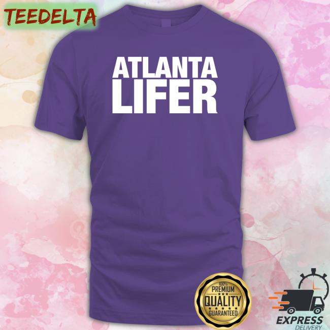 Atlanta Lifer Hoodie Sweatshirt Allthingsloyal Atl Lifer Shirt
