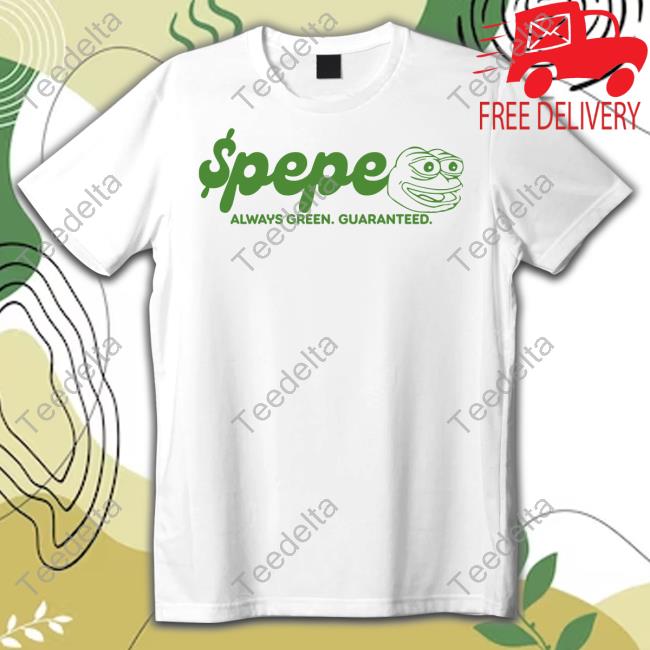 Pepes Tore Vip Pepe Always Green Guaranteed T Shirt Pepe Always Green Guaranteed Tee Shirts