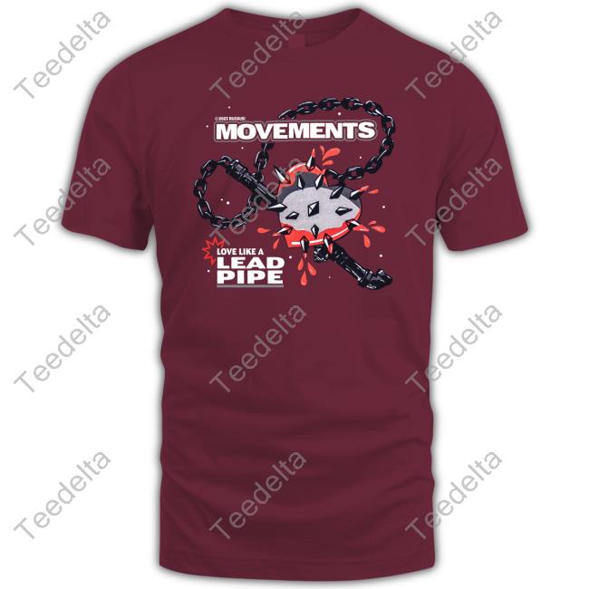 Movementsofficial Merch Movements Love Like A Lead Pipe Shirts
