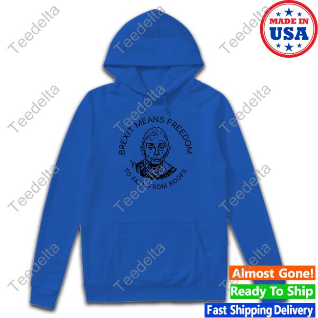 Brexit Means Freedom To Fall From Roofs Sweatshirt