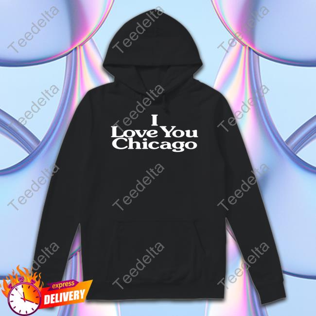 I Love You Chicago T Shirt