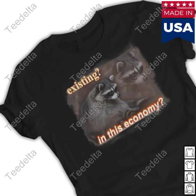 Existing In This Economy Raccoon Tee