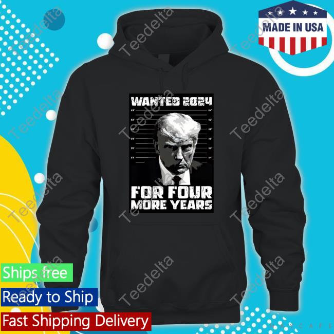 Shopdonjr Merch President Trump Wanted 2024 For Four More Years Tee