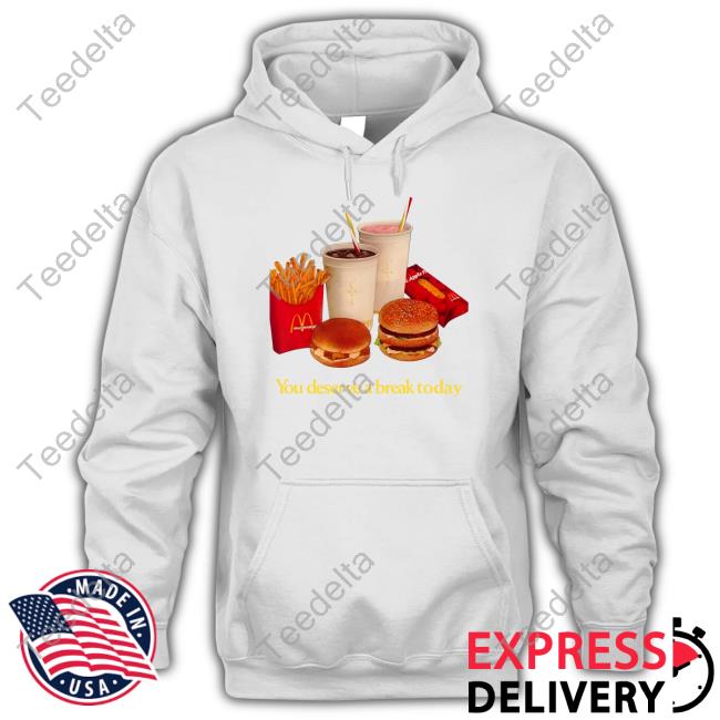Tobydni You Deserve A Break Today Shirt Tobydni You Deserve A Break Today Shirt