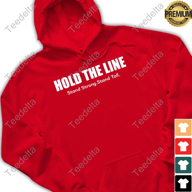 Majestic Hold The Line Stand Strong Stand Tall Shirt Hold The Line Stand Strong Stand Tall Long Sleeve Tee Shirt Majestic