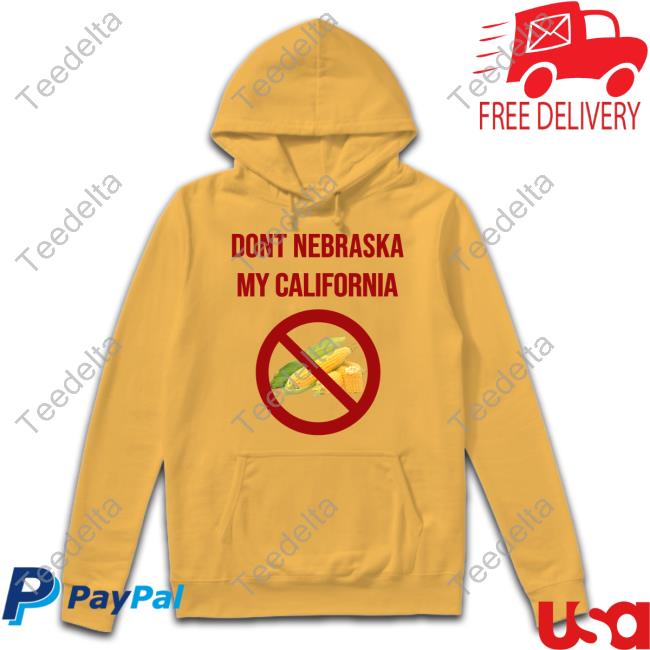 Luccainternational Store Dont Nebraska My California T-Shirt