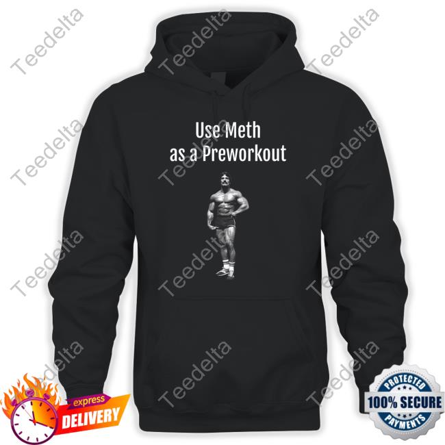 Use Meth As A Preworkout Long Sleeved T-Shirt