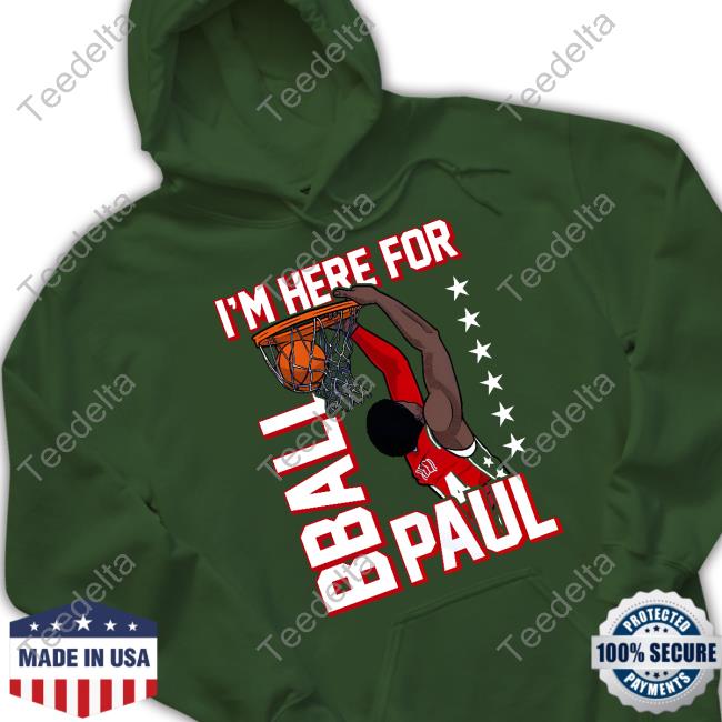 I'm Here For Bball Paul T-Shirt, Hoodie, Tank Top, Sweater And Long Sleeve T-Shirt I'm Here For Bball Paul Shirt
