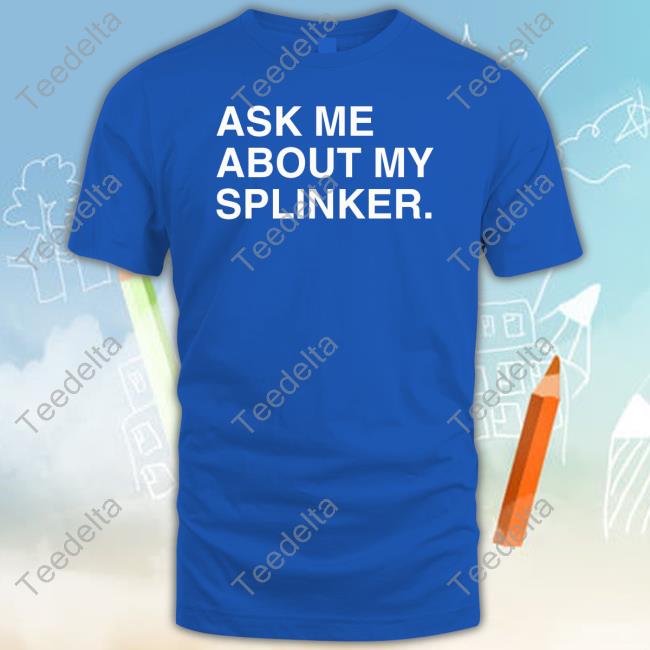 Obvious Shirts Ask Me About My Splinker Sweatshirt