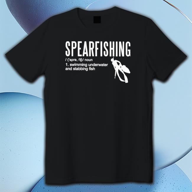 Spearfishing Swimming Underwater And Stabbing Fish shirt, hoodie, tank top, sweater and long sleeve t-shirt