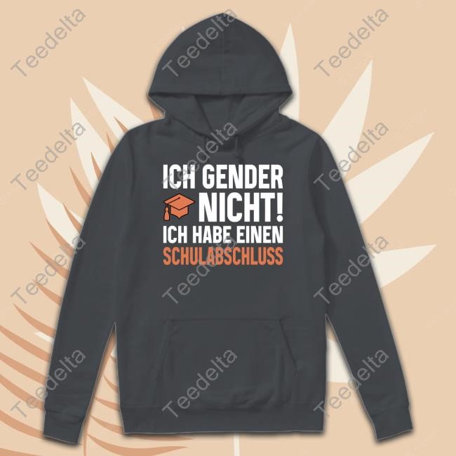 Wolleerz Ich Gender Nicht Ich Habe Einen Schulabschluss Hooded Sweatshirt