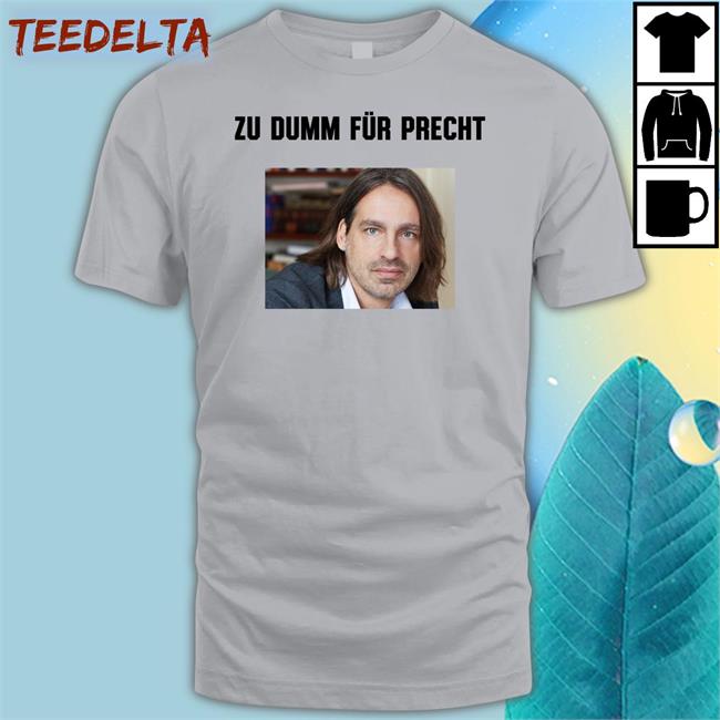 Richard David Zu Dumm Fur Precht Tees Marie Von Den Benken