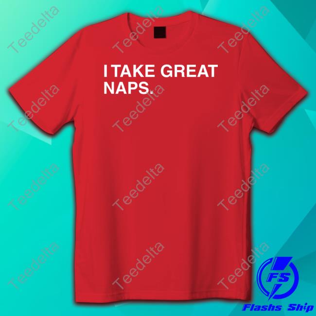 Obviousshirts I Take Great Naps Shirt