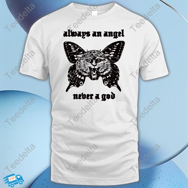 Sunshineskate Always An Angel Never A God Shirt