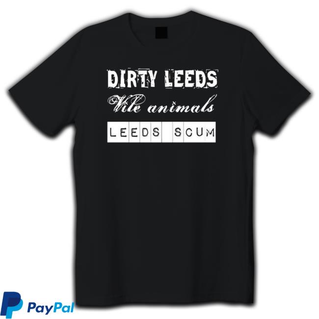 Dirty Leeds 2023 shirt Dirty Leeds 2023 Sweatshirt