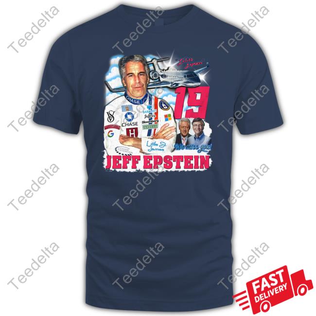 Shirts That Go Hard Lolita Express 19 We Miss You Jeffrey Epstein Shirt