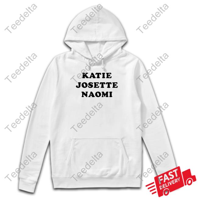 Katie Josette Naomi Shirts