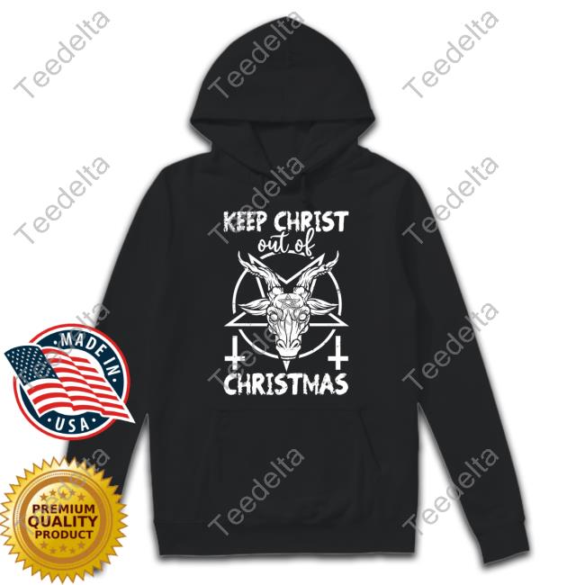 Keep Christ Out Of Christmas Tee Shirt