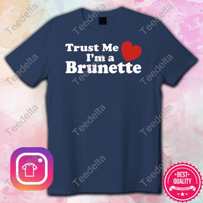 Official Trust Me I'm A Brunette Shirt Trust Me I'm A Brunette Tank Top