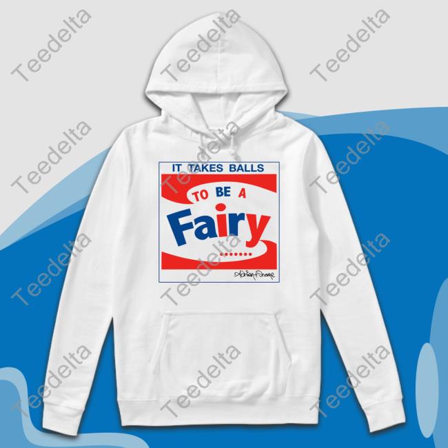 It Takes Balls To Be A Fairy Long Sleeve T Shirt