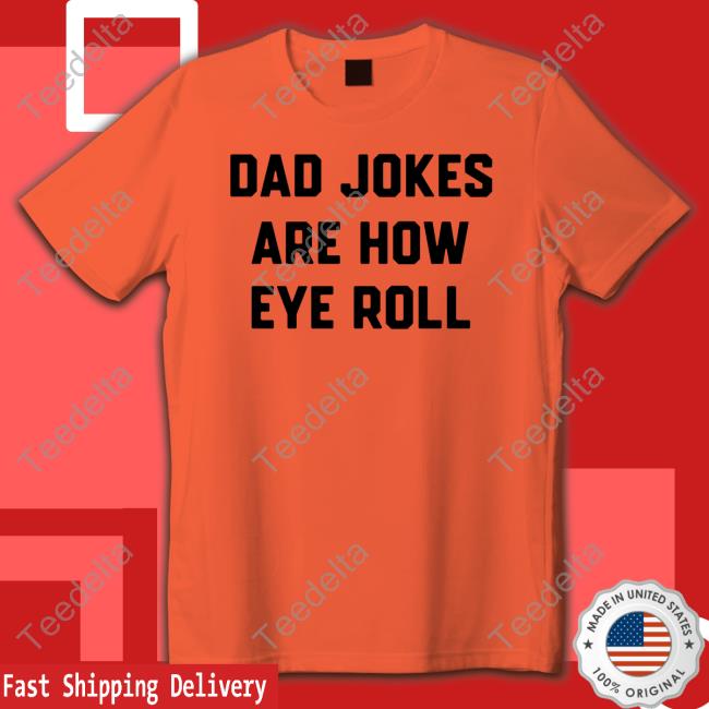 Jojofromjerz Dad Jokes Are How Eye Roll Tee