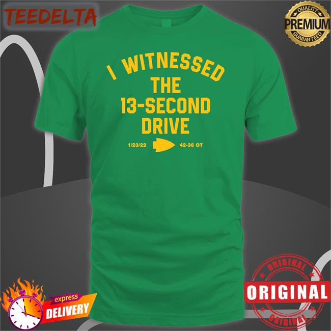 I Witnessed The 13 Second Drive Shirt