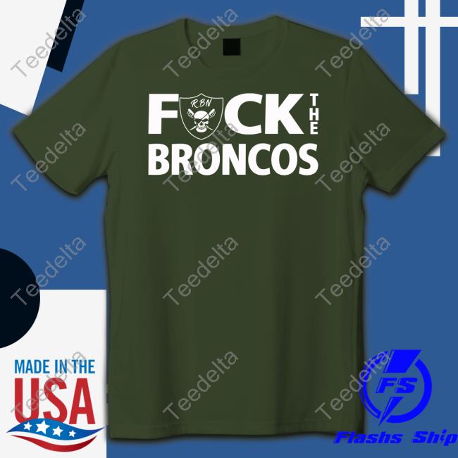 Raiderbynature Fuck The Broncos New Shirt