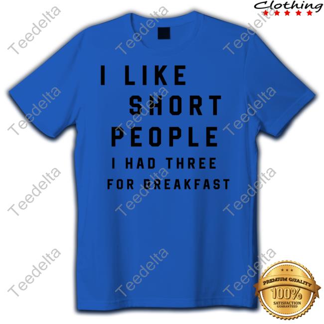 Old Roadside Pics I Like Short People I Had Three For Breakfast T Shirt