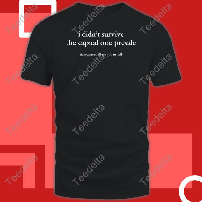 I Didn't Survive The Capital One Presale T-Shirt Irene Anna