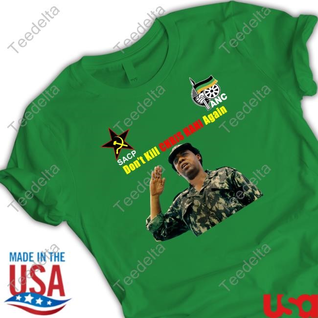 Mehmet Vefa Dag Don't Kill Chris Hani Again Shirt