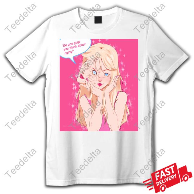 Barbie Tomie Do You Guys Ever Think About Dying Hoodie