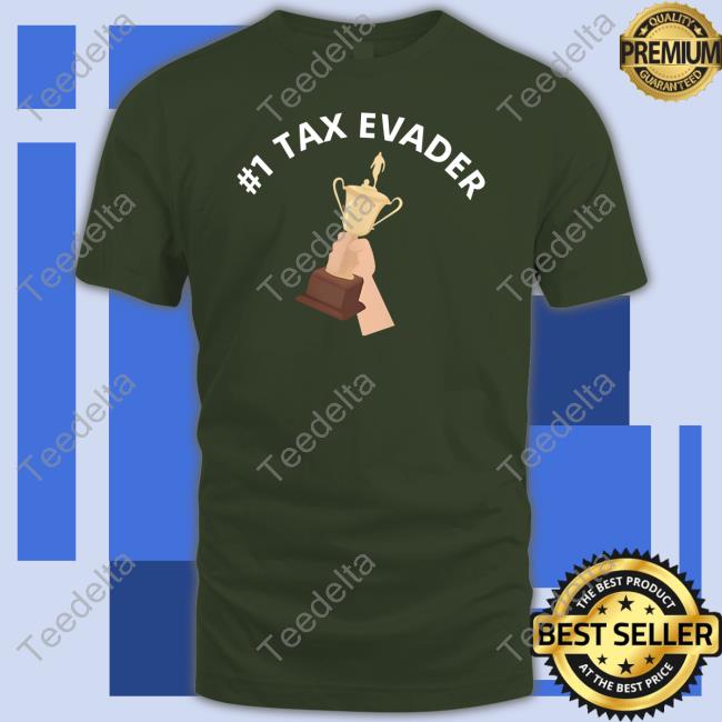 1 Tax Evader Tee Shirts