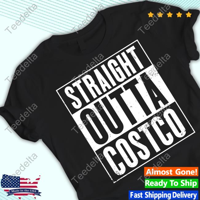 Straight Outta Costco New Shirt