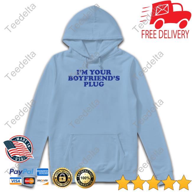 T-Shirt I'm Your Boyfriend's Plug