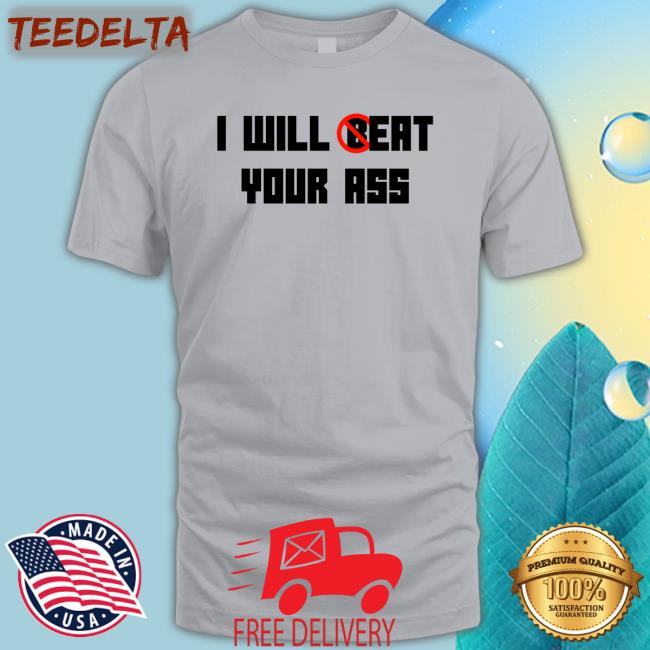 O_Reowoof I Will Beat Your Ass Shirt