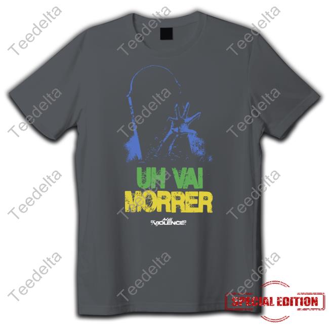 Fullviolence Store Uh Vai Morrer T-Shirt