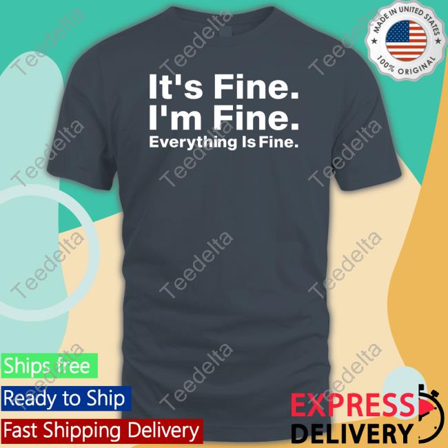 It's Fine I'm Fine Everything Is Fine Hoodie