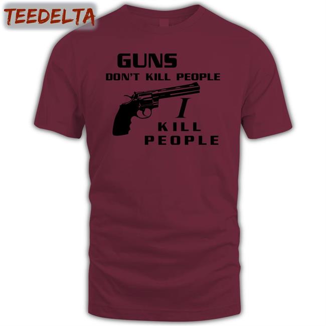 Shirts With Threatening Auras Guns Don't Kill People I Kill People Tee