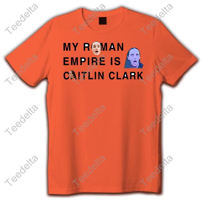 My Roman Empire Is Caitlin Clark Tee Shirt