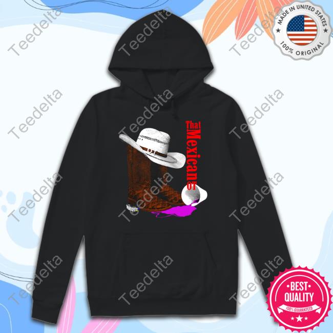 That Mexican Outta Texas Merch Cowboy Sweatshirt