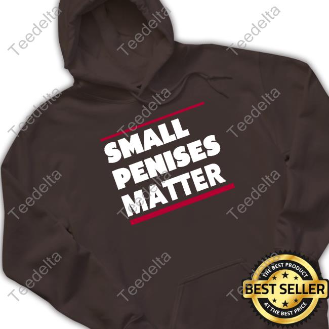 Rbisrb Small Penises Matter Long Sleeve Tee Small Penises Matter T-Shirt