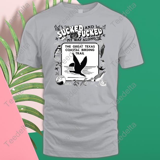 Thegoodshirts Shop I Sucked And Fucked My Way Along T-Shirt Shirts That Go Hard